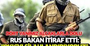 Rus bakan itiraf etti: PKK'yı silahlandırıyoruz