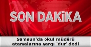 Samsun'da okul müdürü atamalarına yargı 'dur' dedi. 28 okul Müdürü görevine dönüyor