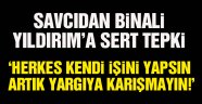 Savcıdan Binali Yıldırım’a sert tepki