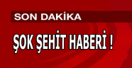 ŞOK ŞEHİT HABERİ !