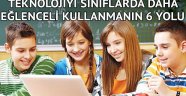 Teknolojiyi sınıflarda daha eğlenceli kullanmanın 6 yolu