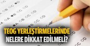 TEOG yerleştirmelerinde dikkat edilmesi gerekenler