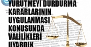 TES:YÜRÜTMEYİ DURDURMA KARAR. UYGULANMASI KONUSUNDA VALİLİK. UYARDIK