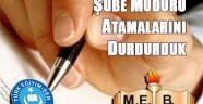 TÜRK EĞİTİM-SEN:ŞUBE MÜDÜRÜ ATAMALARINI DURDURDUK