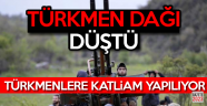Türkmen Dağı Düştü!