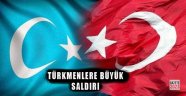 Türkmenlere büyük saldırı