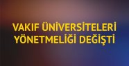 Vakıf üniversiteleri yönetmeliği değişti