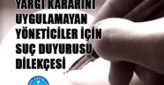 YARGI KARARINI UYGULAMAYAN YÖNETİCİLER İÇİN SUÇ DUYURUSU DİLEKÇESİ