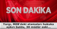 Yargı, MEB'deki atamaları hukuka aykırı buldu, 30 müdür eski görevine dönecek