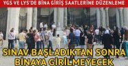 YGS ve LYS'de bina giriş saatlerine düzenleme