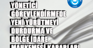 YÖNETİCİ GÖREVLENDİRMEDE YENİ YÜRÜTMEYİ DURDURMA VE BÖLGE İDARE MAHKEMESİ KARARLARI