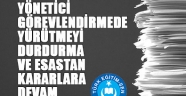 YÖNETİCİ GÖREVLENDİRMEDE YÜRÜTMEYİ DURDURMA VE ESASTAN KARARLARA DEVAM