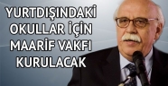 Yurtdışındaki okullar için Maarif Vakfı kurulacak