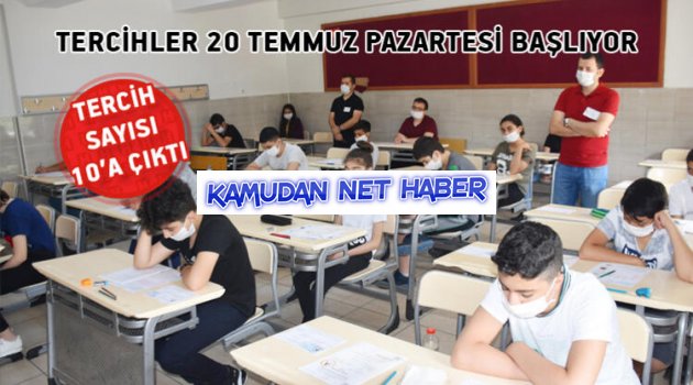 Tercihler 20 Temmuz Pazartesi başlıyor... Tercih sayısı 10’a çıktı