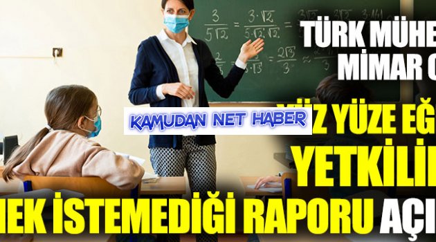 TMMO yüz yüze eğitimde yetkililerin görmek istemediği raporu açıkladı