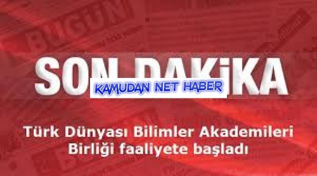 Türk Dünyası Bilimler Akademileri Birliği Kuruldu