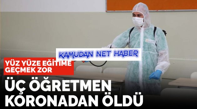 Üç öğretmen Kovid-19'a yenildi