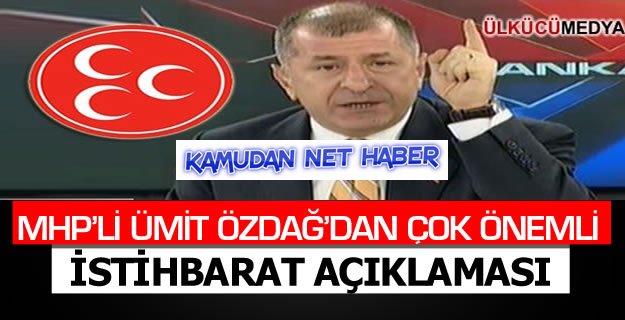 Ümit Özdağ'dan Çok Önemli İstihbarat Açıklaması
