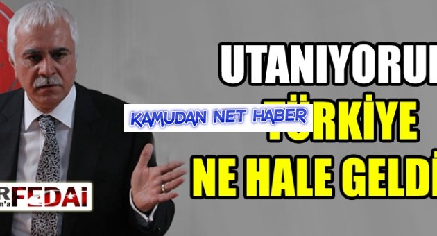 Utanıyorum Türkiye Ne Hale Geldi