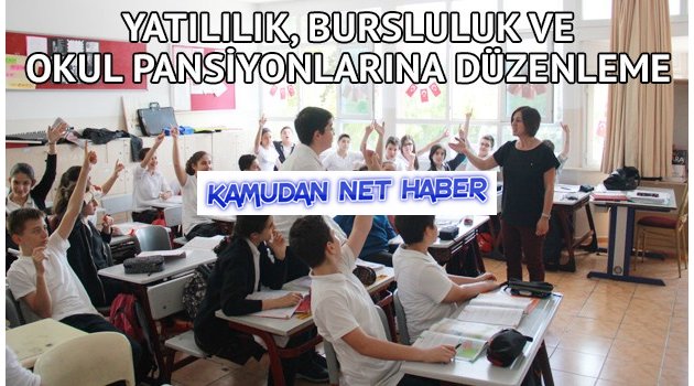 Yatılılık, bursluluk ve okul pansiyonlarına düzenleme