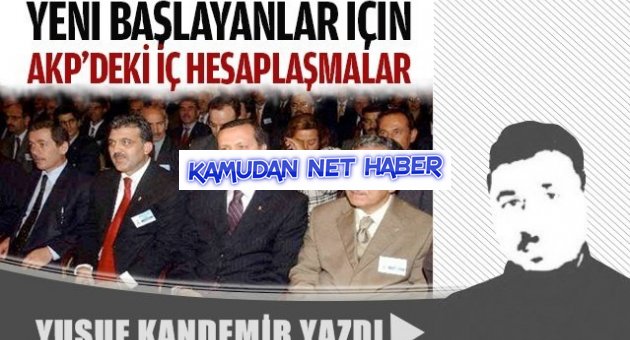 YENİ BAŞLAYANLAR İÇİN AKPDEKİ İÇ HESAPLAŞMALAR